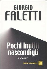 Pochi inutili nascondigli - Giorgio Faletti - copertina