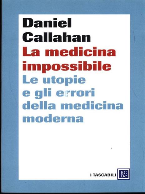 La medicina impossibile. Le utopie e gli errori della medicina moderna - Daniel Callahan - 3