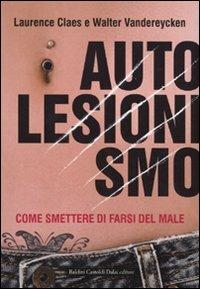 Autolesionismo. Come smettere di farsi del male - Walter Vandereycken,Laurence Claes - 6