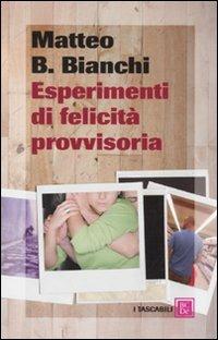 Esperimenti di felicità provvisoria - Matteo B. Bianchi - 6