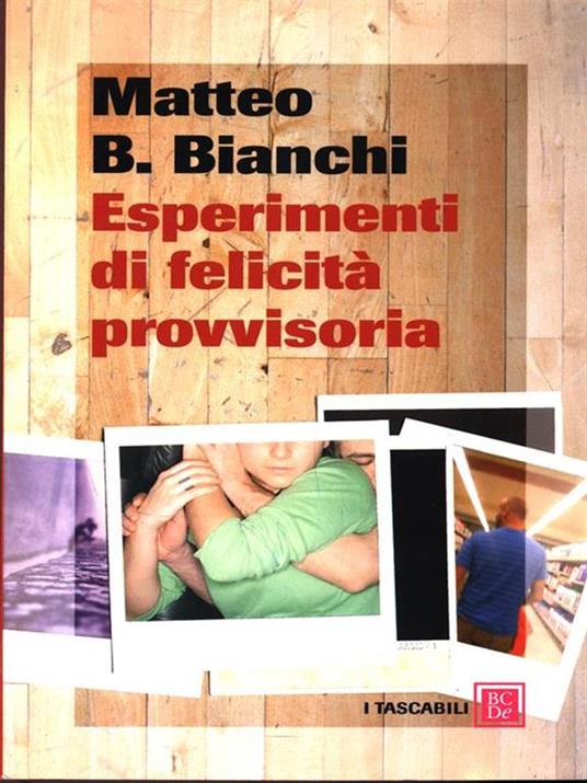 Esperimenti di felicità provvisoria - Matteo B. Bianchi - 2