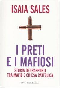 I preti e i mafiosi. Storia dei rapporti tra mafie e Chiesa cattolica - Isaia Sales - copertina