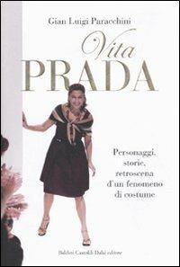 Vita Prada. Personaggi, storie, retroscena d'un fenomeno di costume - Gian Luigi Paracchini - copertina