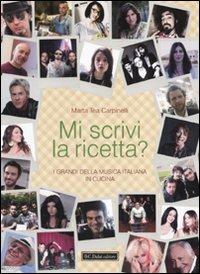 Mi scrivi la ricetta? I grandi della musica italiana in cucina - Marta T. Carpinelli - copertina