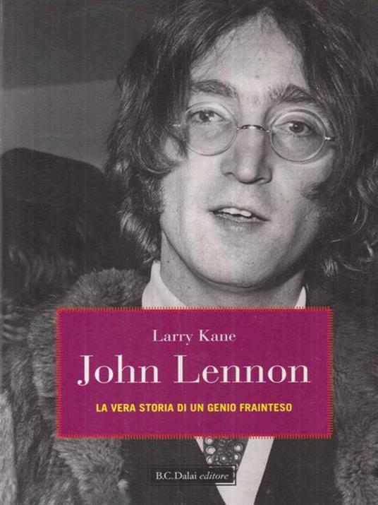 John Lennon. La vera storia di un genio frainteso - Larry Kane - 3