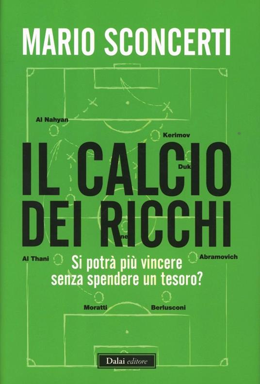 Il calcio dei ricchi. Si potrà più vincere senza spendere un tesoro? - Mario Sconcerti - copertina