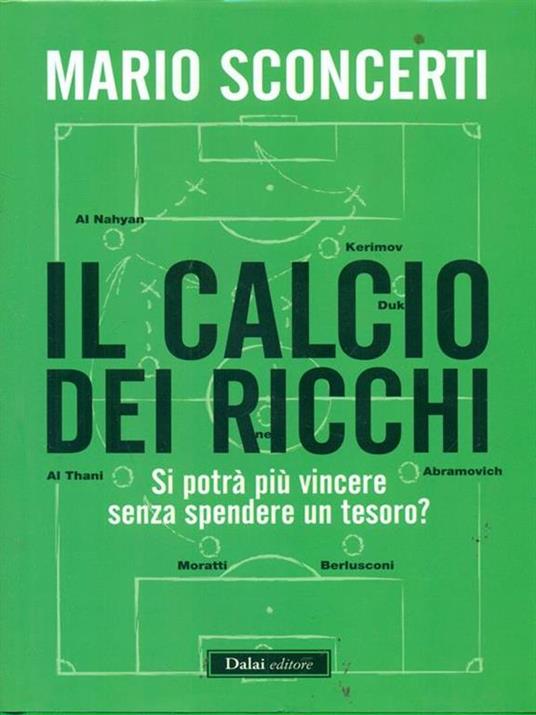 Il calcio dei ricchi. Si potrà più vincere senza spendere un tesoro? - Mario Sconcerti - 4