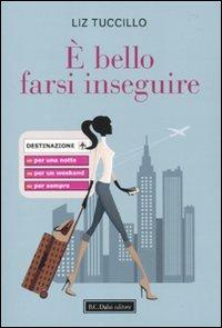 È bello farsi inseguire - Liz Tuccillo - copertina