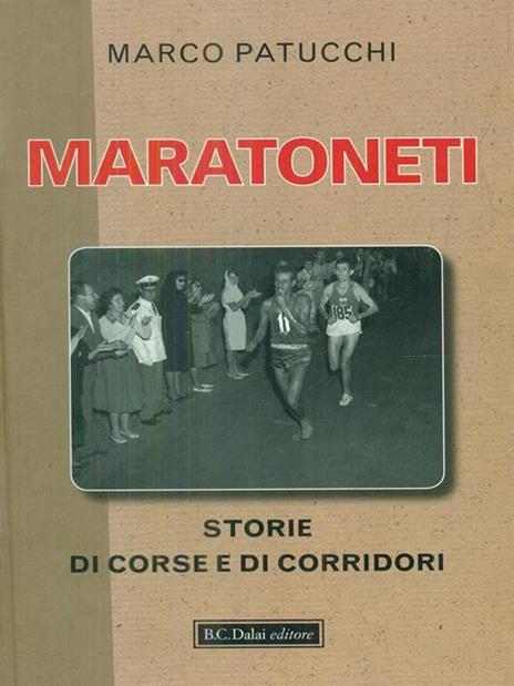 Maratoneti. Storie di corse e di corridori - Marco Patucchi - 4