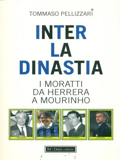 Inter: la dinastia. I Moratti da Herrera a Mourinho - Tommaso Pellizzari - 6