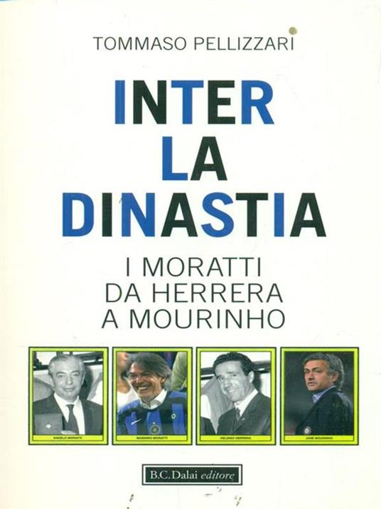 Inter: la dinastia. I Moratti da Herrera a Mourinho - Tommaso Pellizzari - 4