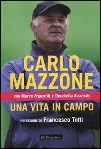 Una vita in campo - Carlo Mazzone,Marco Franzelli,Donatella Scarnati - 5