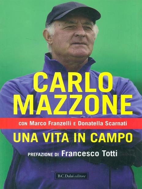 Una vita in campo - Carlo Mazzone,Marco Franzelli,Donatella Scarnati - 6
