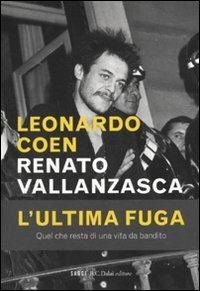 Renato Vallanzasca. L'ultima fuga - Leonardo Coen - copertina