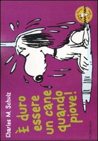 È duro essere un cane quando piove! Celebrate Peanuts 60 years. Vol. 3 - Charles M. Schulz - copertina
