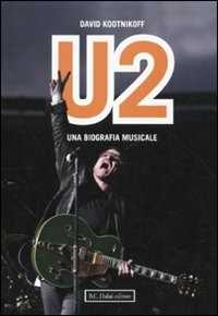 Libro U2. Una biografia musicale David Kootnikoff