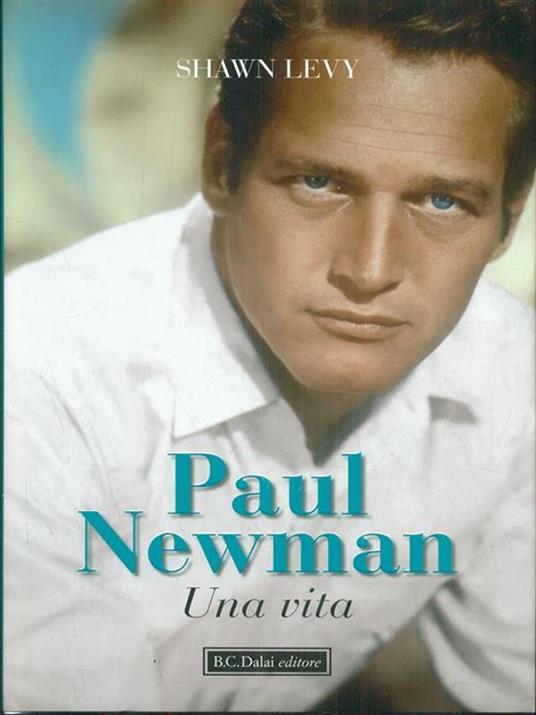 Paul Newman. Una vita - Shawn Levy - 4