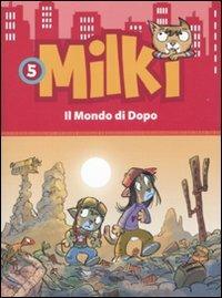 Il mondo di dopo. Milki. Vol. 5 - Lorenzo Chiavini,Roberto Ronchi,Giuseppe Zironi - copertina