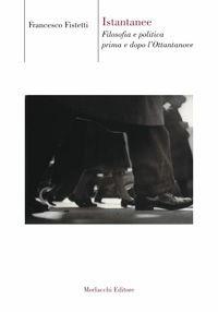 Libro Istantanee. Filosofia e politica prima e dopo l'Ottantanove Francesco Fistetti