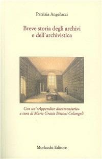 Breve storia degli archivi e dell'archivistica - Patrizia Angelucci - copertina