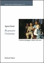 Ri-pensare l'esistenza. I fondamenti pedagogici e didattici della storia