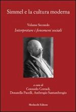 Simmel e la cultura moderna. Vol. 2: Interpretare i fenomeni sociali.