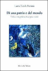 Di una patria e del mondo. L'idea cosmopolitica fra utopia e realtà - Laura Tundo Ferente - copertina