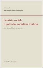 Servizio sociale e politiche sociali in Umbria. Storia, problemi e prospettive
