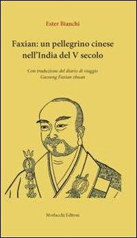 Faxian. Un pellegrino cinese nell'India del V secolo - Ester Bianchi - copertina