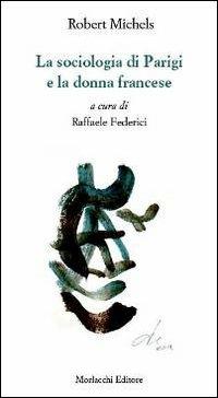 La sociologia di Parigi e la donna francese - Robert Michels - copertina