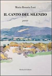 Il canto del silenzio - M. Rosaria Luzi - copertina