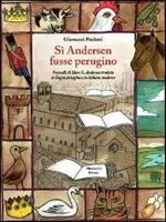 Si Andersen fusse perugino. Nove novelle di Hans C. Andersen tradotte in lingua perugina e in italiano moderno. Con CD Audio