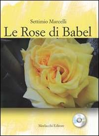 Le rose di Babel. Signora d'ogni lingua e schiava di nessuna. Con CD Audio - Settimio Marcelli - copertina