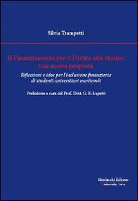 Il finanziamento per il diritto allo studio. Una nuova proposta. Riflessioni e idee per l'inclusione finanziaria di studenti universitari meritevoli - Silvia Trampetti - copertina