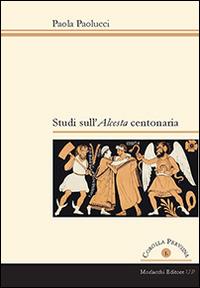 Studi sull'Alceste centonaria - Paola Paolucci - copertina