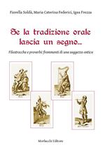 Se la tradizione orale lascia un segno... Filastrocche e proverbi. Frammenti di una saggezza antica