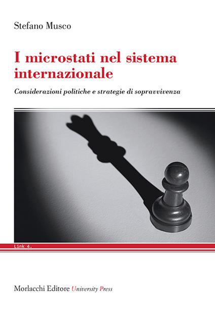 I microstati nel sistema internazionale. Considerazioni politiche e strategie di sopravvivenza - Stefano Musco - copertina