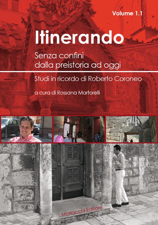 Itinerando. Senza confini dalla preistoria ad oggi. Studi in ricordo di Roberto Coroneo. Vol. 1/1 - copertina
