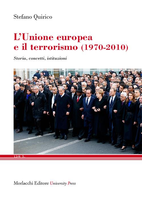 L' Unione Europea e il terrorismo (1970-2010). Storia, concetti, istituzioni - Stefano Quirico - copertina