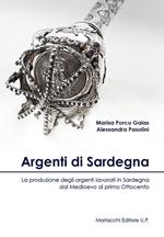 Argenti di Sardegna. La produzione degli argenti lavorati in Sardegna dal Medioevo al primo Ottocento