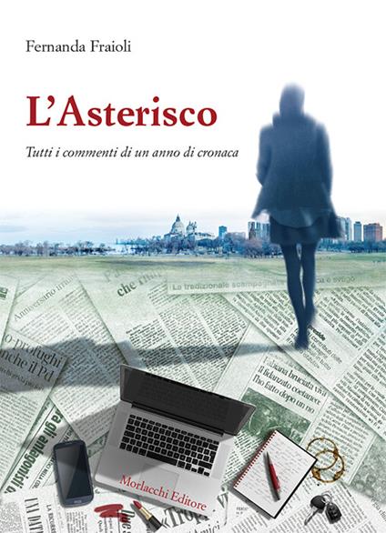 L' asterisco. Tutti i commenti di un anno di cronaca - Fernanda Fraioli - copertina