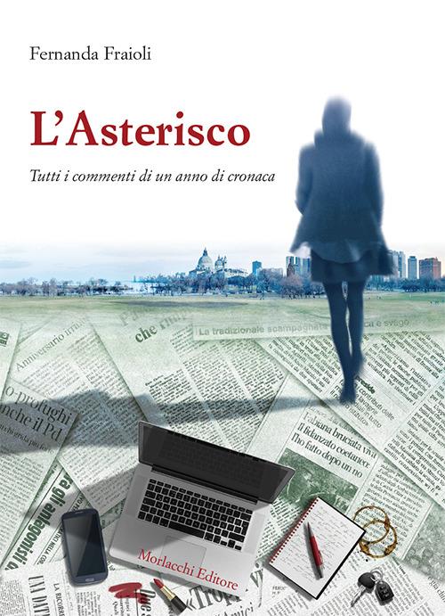 L' asterisco. Tutti i commenti di un anno di cronaca - Fernanda Fraioli - copertina