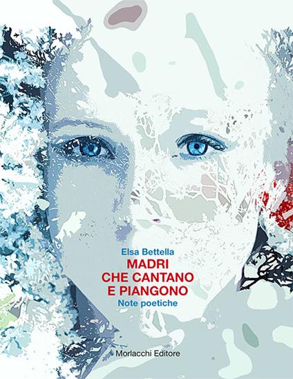 Madri che cantano e piangono. Note poetiche - Elsa Bettella - copertina