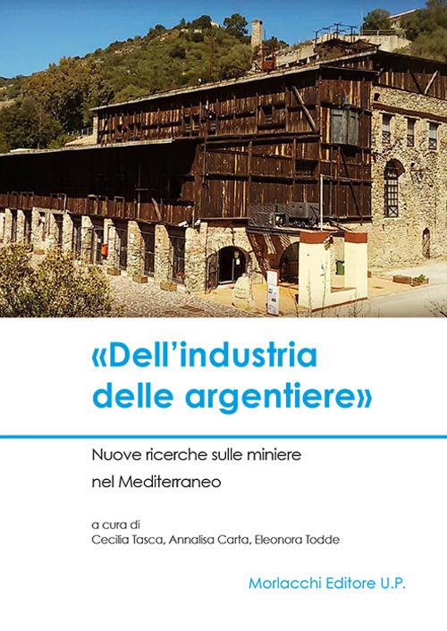 «Dell'industria delle argentiere». Nuove ricerche sulle miniere nel Mediterraneo - copertina