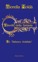 Risvolti della fantasia. Un «fiabesco rivisitato»