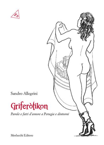 Griferotikòn. Parole e fatti d'amore a Perugia e dintorni - Sandro Allegrini - copertina
