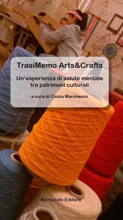 TrasiMemo Arts&Crafts. Un'esperienza di salute mentale tra patrimoni culturali - copertina