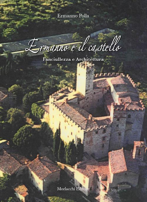Ermanno e il castello. Fanciullezza e architettura - Ermanno Polla - copertina