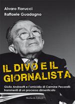 Il divo e il giornalista. Giulio Andreotti e l'omicidio di Carmine Pecorelli: frammenti di un processo dimenticato