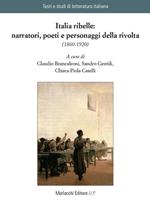 Italia ribelle: narratori, poeti e personaggi della rivolta (1860-1920)